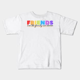 FRIENDS ARE THE FAMILY WE CHOSE FRIENDSHIP COOL T SHIRT Kids T-Shirt